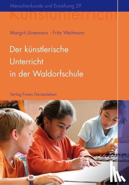 Jünemann, Margrit, Weitmann, Fritz - Der künstlerische Unterricht in der Waldorfschule