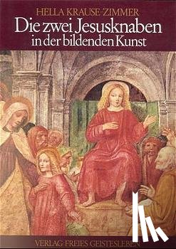 Krause-Zimmer, Hella - Die zwei Jesusknaben in der bildenden Kunst