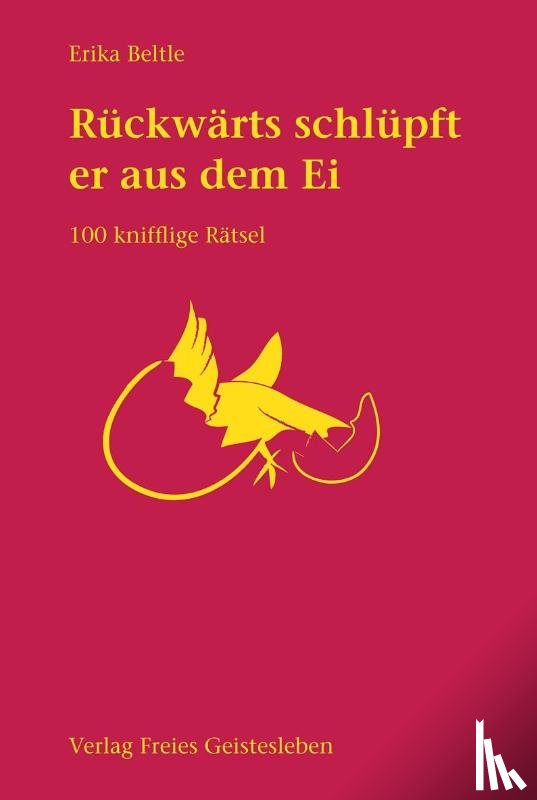 Beltle, Erika - Rückwärts schlüpft er aus dem Ei