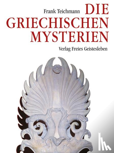 Teichmann, Frank - Die griechischen Mysterien
