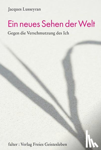 Lusseyran, Jacques - Ein neues Sehen der Welt