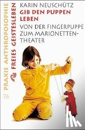 Neuschütz, Karin - Gib den Puppen Leben