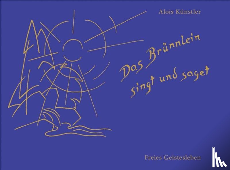 Künstler, Alois - Das Brünnlein singt und saget