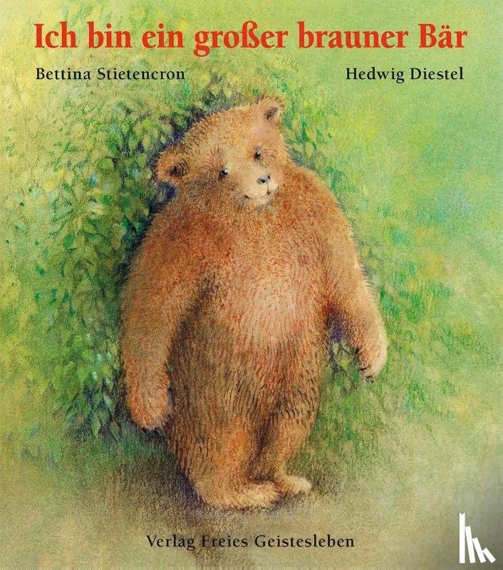Stietencron, Bettina, Diestel, Hedwig - Ich bin ein großer brauner Bär