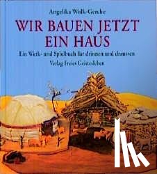 Wolk-Gerche, Angelika - Wir bauen jetzt ein Haus