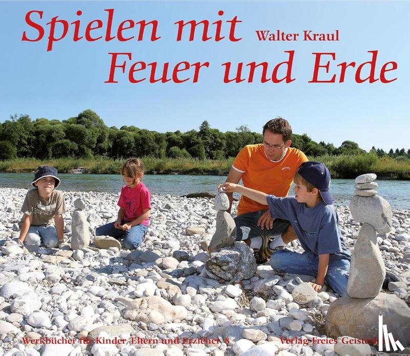 Kraul, Walter - Spielen mit Feuer und Erde