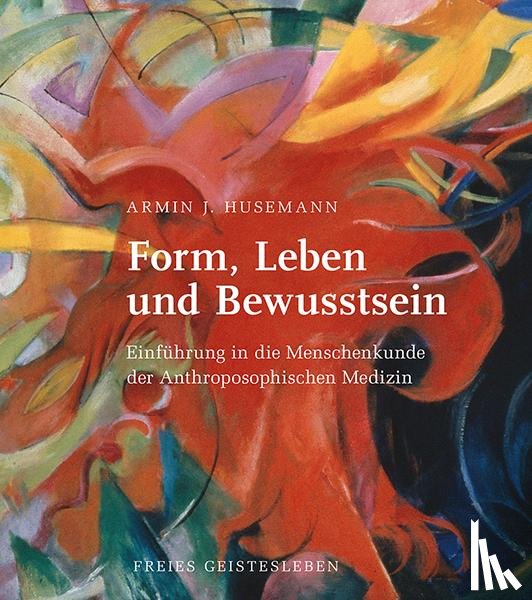 Husemann, Armin J. - Form, Leben und Bewusstsein
