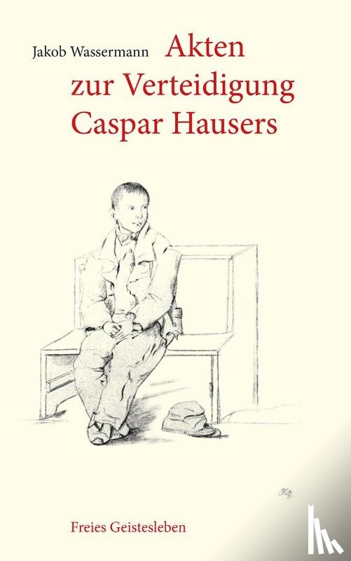 Wassermann, Jakob - Akten zur Verteidigung Caspar Hausers