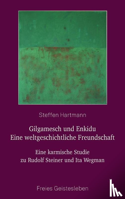 Hartmann, Steffen - Gilgamesch und Enkidu - eine weltgeschichtliche Freundschaft