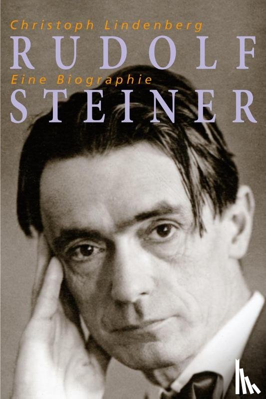 Lindenberg, Christoph - Rudolf Steiner - Eine Biographie