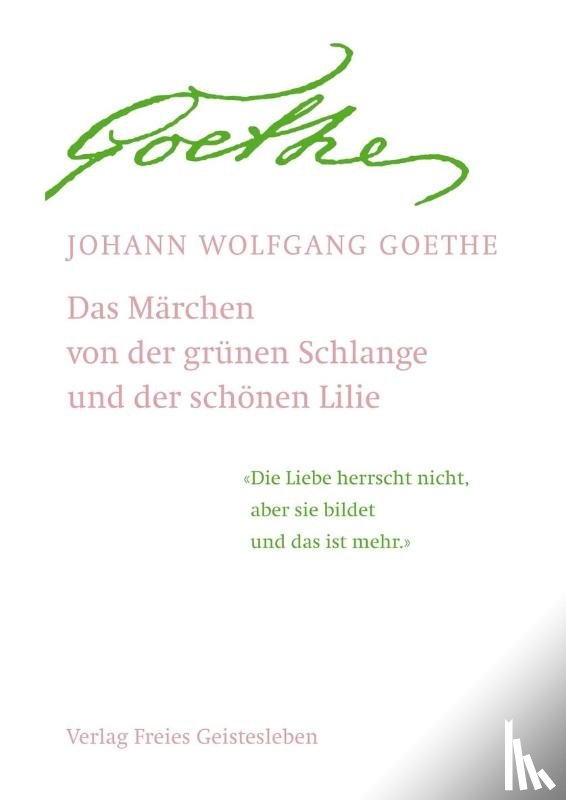 Goethe, Johann Wolfgang von - Das Märchen von der grünen Schlange und der schönen Lilie