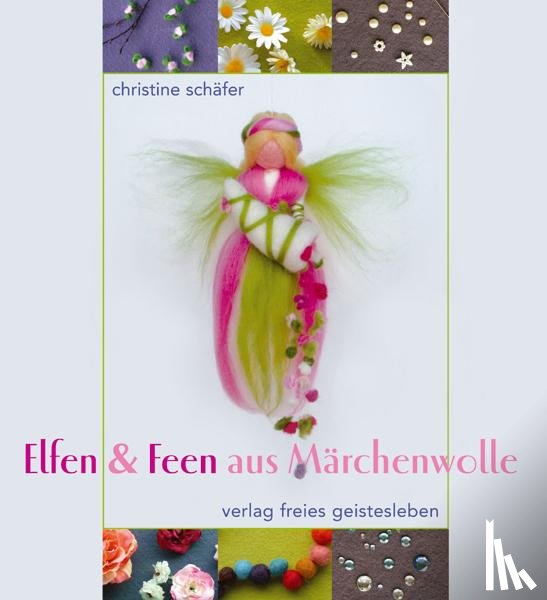 Schäfer, Christine - Elfen & Feen aus Märchenwolle