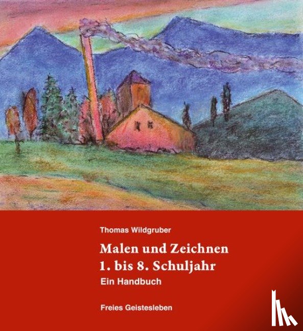Wildgruber, Thomas - Malen und Zeichnen 1. bis 8. Schuljahr