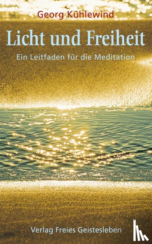 Kühlewind, Georg - Licht und Freiheit