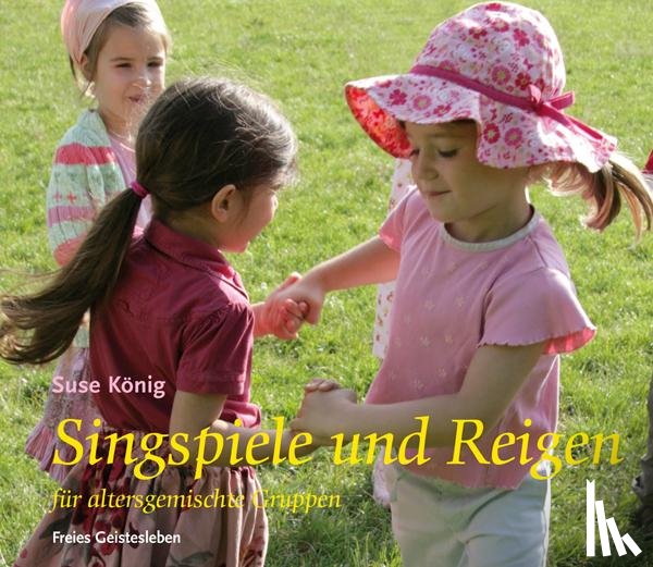 König, Suse - Singspiele und Reigen für altersgemischte Gruppen