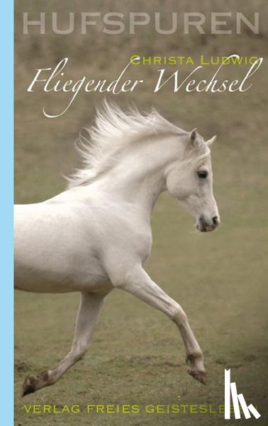 Ludwig, Christa - Hufspuren: Fliegender Wechsel