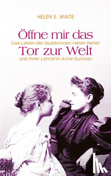 Waite, Helen - Öffne mir das Tor zur Welt