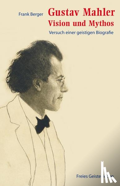Berger, Frank - Gustav Mahler - Vision und Mythos