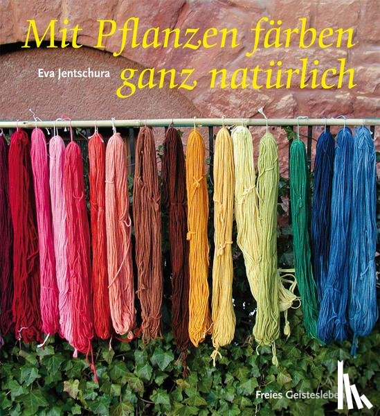 Jentschura, Eva - Mit Pflanzen färben - ganz natürlich