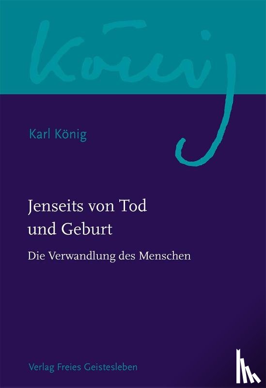 König, Karl - Jenseits von Tod und Geburt