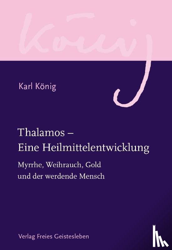 König, Karl - Thalamos - Eine Heilmittelentwicklung