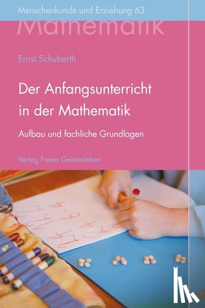 Schuberth, Ernst - Der Anfangsunterricht in der Mathematik an Waldorfschulen