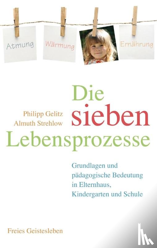 Gelitz, Philipp, Strehlow, Almuth - Die sieben Lebensprozesse