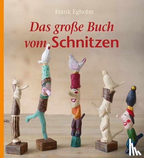 Egholm, Frank - Das große Buch vom Schnitzen