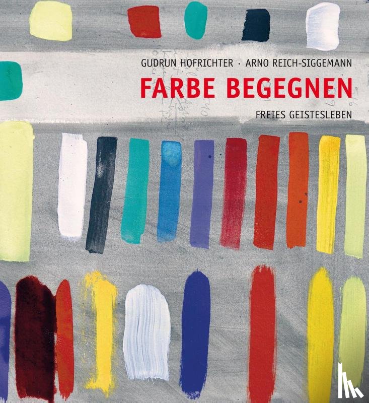 Hofrichter, Gudrun, Reich-Siggemann, Arno - Farbe begegnen