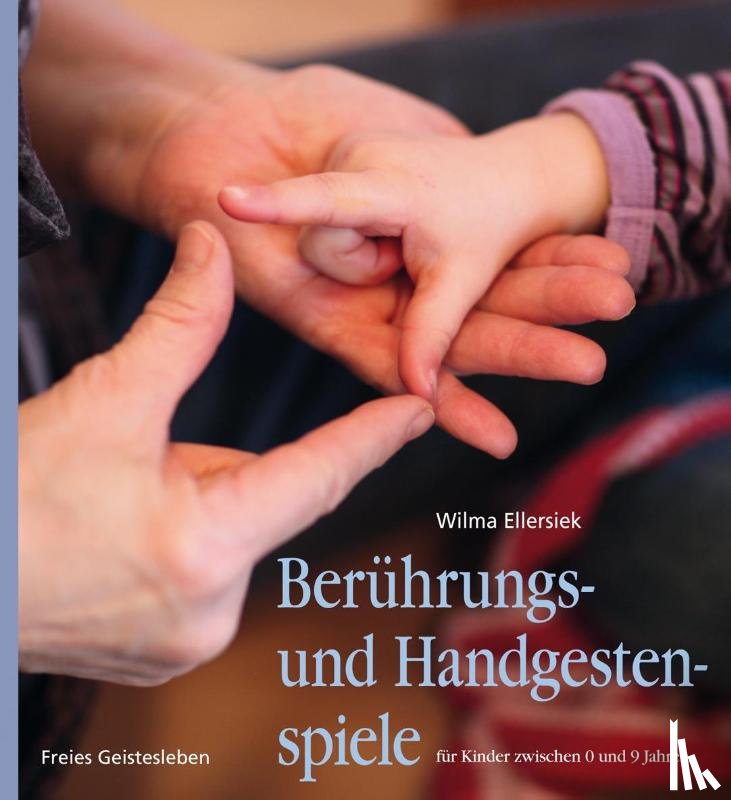 Ellersiek, Wilma - Berührungs- und Handgestenspiele für Kinder zwischen 0 und 9 Jahren