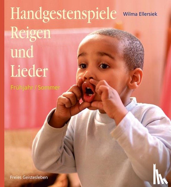 Ellersiek, Wilma - Handgestenspiele, Reigen und Lieder für Kindergarten und erstes Schuljahr