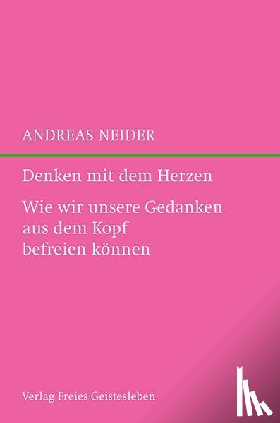 Neider, Andreas - Denken mit dem Herzen