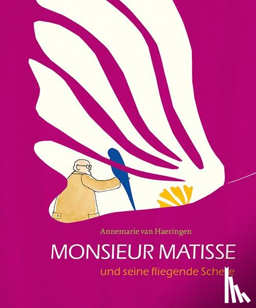 Haeringen, Annemarie van - Monsieur Matisse und seine fliegende Schere