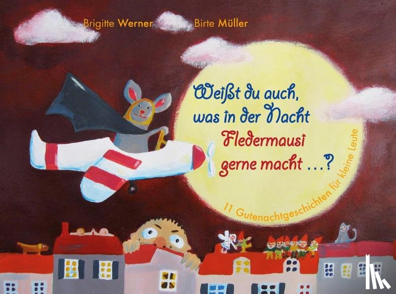 Werner, Brigitte - Weißt du auch, was in der Nacht Fledermausi gerne macht?