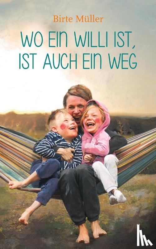 Müller, Birte - Wo ein Willi ist, ist auch ein Weg
