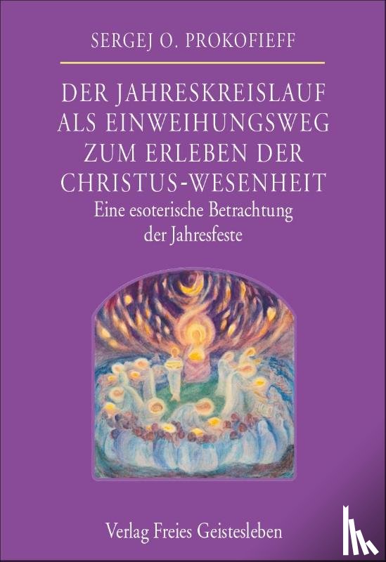 Prokfieff, Sergej O. - Der Jahreskreislauf als Einweihungsweg zum Erleben der Christus-Wesenheit