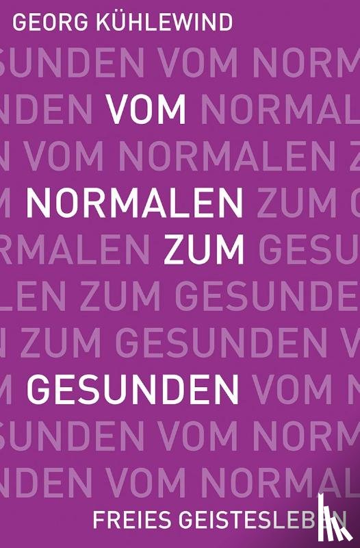 Kühlewind, Georg - Vom Normalen zum Gesunden