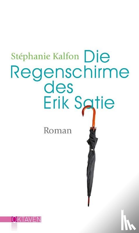 Kalfon, Stéphanie - Die Regenschirme des Erik Satie