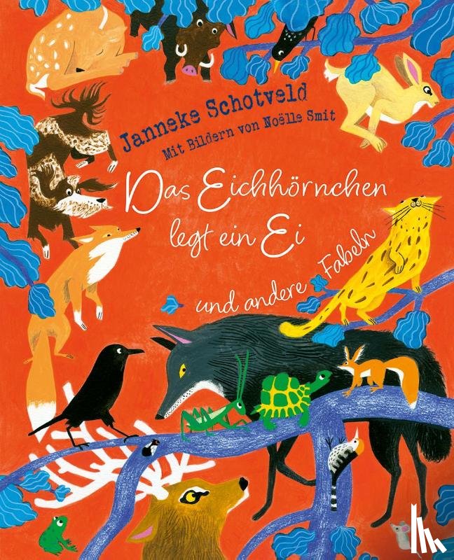 Schotveld, Janneke - Das Eichhörnchen legt ein Ei und andere Fabeln