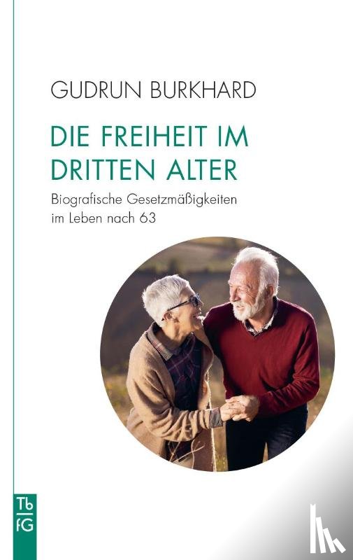 Burkhard, Gudrun - Die Freiheit im 'Dritten Alter'