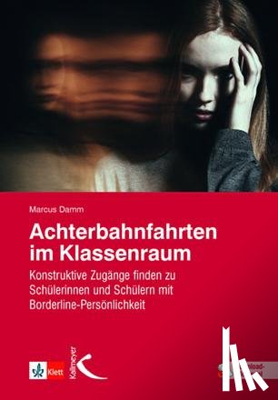 Damm, Marcus - Achterbahnfahrten im Klassenraum