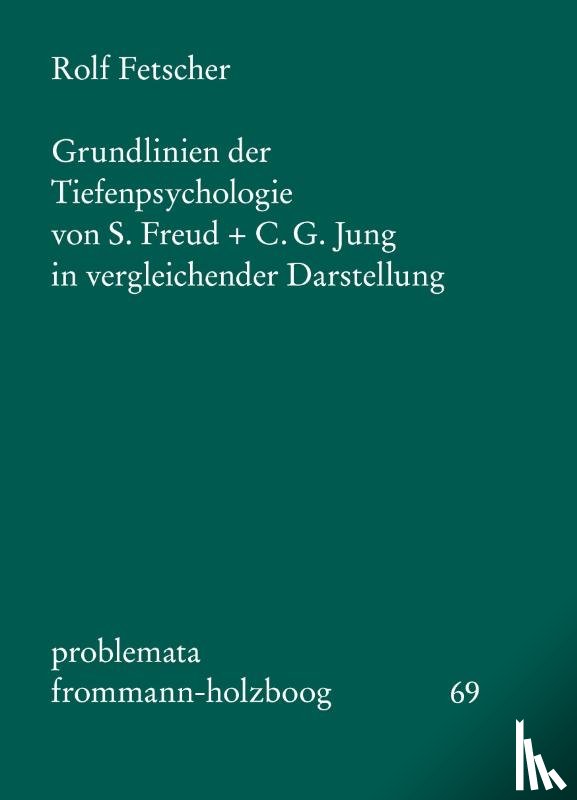 Fetscher, Rolf - Grundlinien der Tiefenpsychologie von S. Freud und C. G. Jung in vergleichender Darstellun