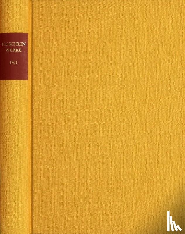 Frischlin, Nicodemus - Nicodemus Frischlin: Sämtliche Werke / Band IV,1: Deutsche Dichtungen und Entwürfe