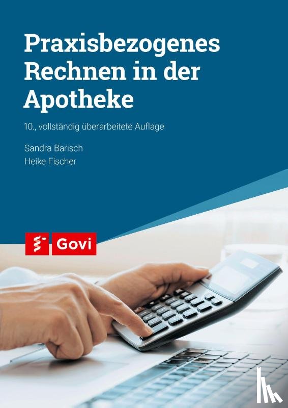 Barisch, Sandra, Fischer, Heike - Praxisbezogenes Rechnen in der Apotheke