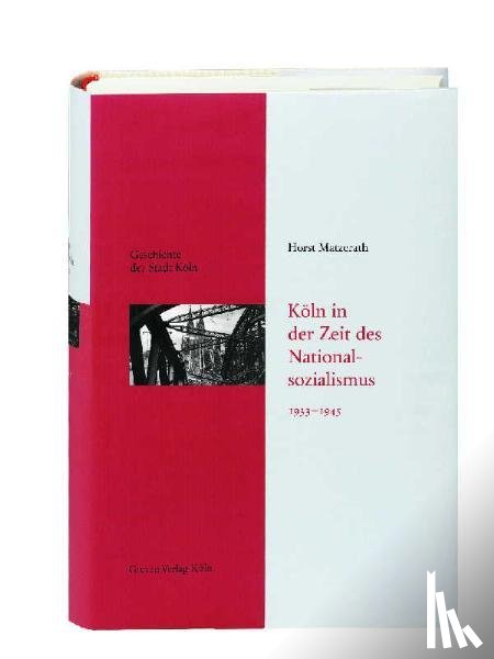 Matzerath, Horst - Köln in der Zeit des Nationalsozialismus 1933 - 1945