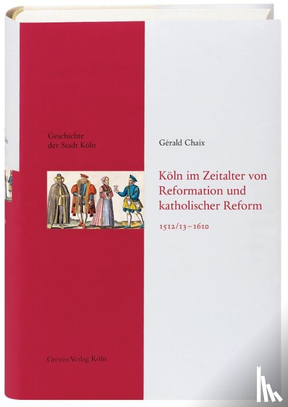 Chaix, Gérald - Köln im Zeitalter von Reformation und katholischer Reform 1512/13-16410