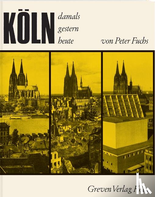 Fuchs, Peter - Köln. Damals, gestern, heute