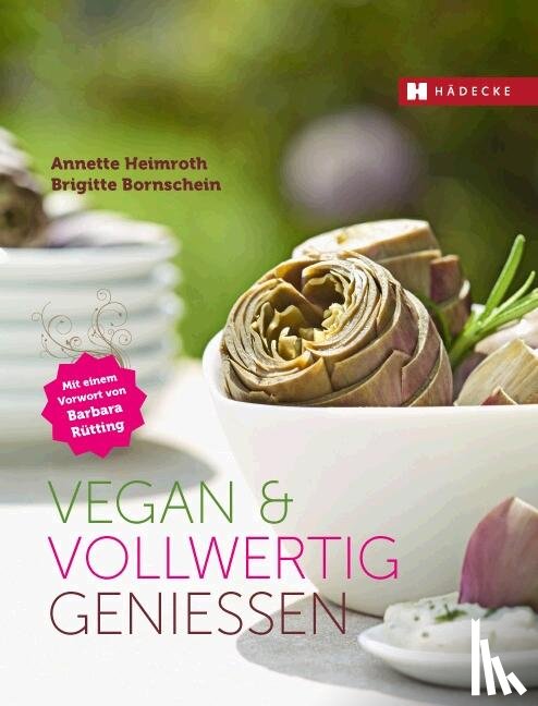 Heimroth, Annette, Bornschein, Brigitte - Vegan & vollwertig genießen