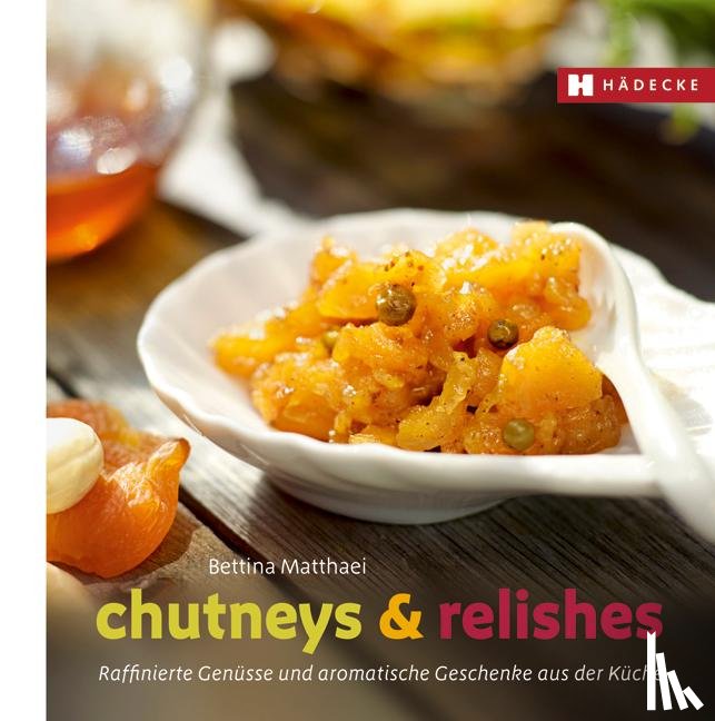 Matthaei, Bettina - Chutneys & Relishes