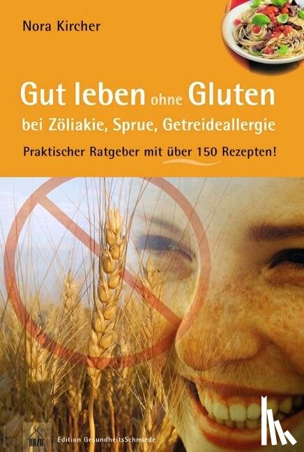 Kircher, Nora - Gut leben ohne Gluten bei Zöliakie, Sprue, Getreideallergie